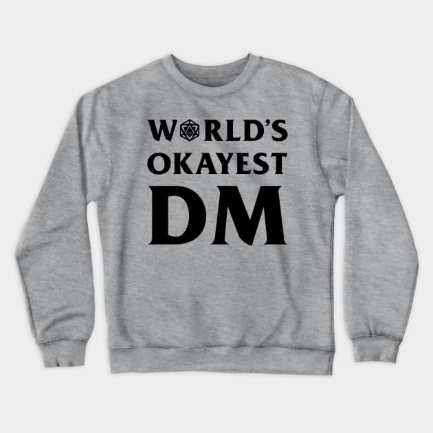 DnD Design World's Okayest DM Crewneck Sweatshirt by OfficialTeeDreams